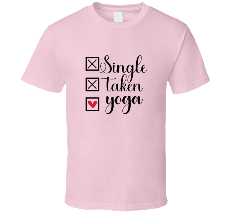 Single Taken Yoga Tee Funny Tshirt Amusing Yoga Gift T Shirt