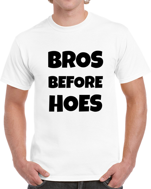 Bros Before Hoes Funny T Shirt Hilarious Guy Party Conversation Starter Glam Tee