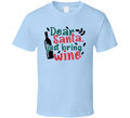 Dear Santa Just Bring Wine Tee Fun Christmas Tshirt Holiday T Shirt