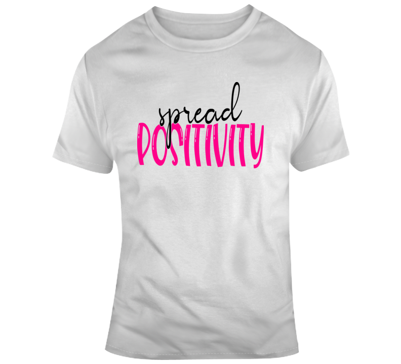 Spread Positivity T-shirt Motivational And Inspirational Tee Great Gift T Shirt