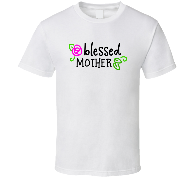 Blessed Mother Tshirt Cute Mother's Day Tee For Mom Pretty T Shirt