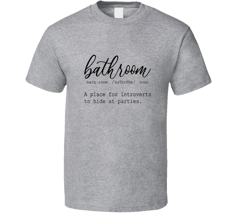 Bathroom Definition For Introverts Tee Funny And Sarcastic Novelty T Shirt