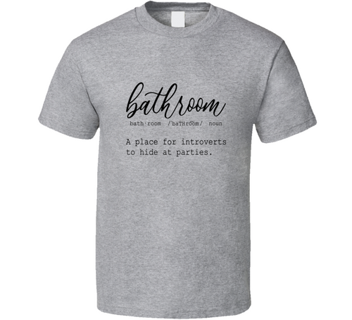 Bathroom Definition For Introverts Tee Funny And Sarcastic Novelty T Shirt