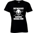 Beware Serious Baseball Mom T-Shirt Novelty Sports Fashion Gift Funny T Shirt
