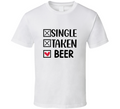 Single Taken Beer Tee Funny Tshirt Amusing Love Gift T Shirt