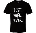Best Wife Ever Novelty T Shirt Â fun RomanticÂ weddedÂ married Love Gifts For Her