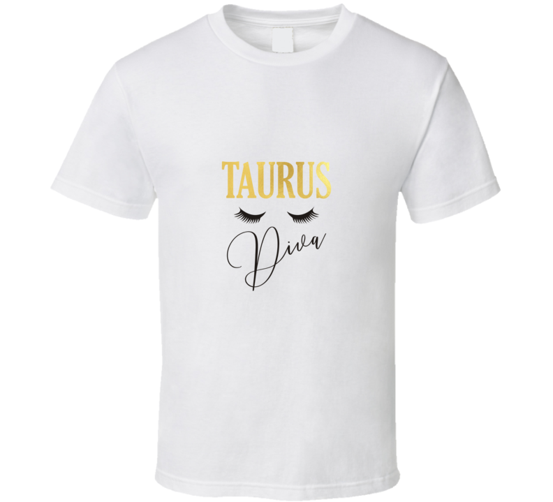 Fun Taurus Zodiac Diva Eyelash Tee Sarcastic Tshirt Novelty Gift T Shirt