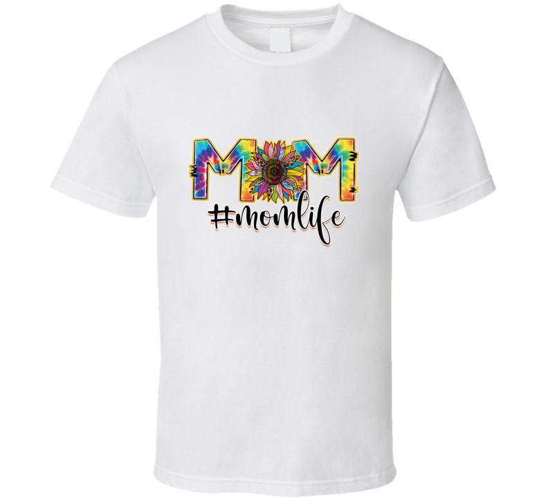 Mom #momlife Colorful Tshirt A Great Novelty Mother's Day Gift Tee For Mom T Shirt