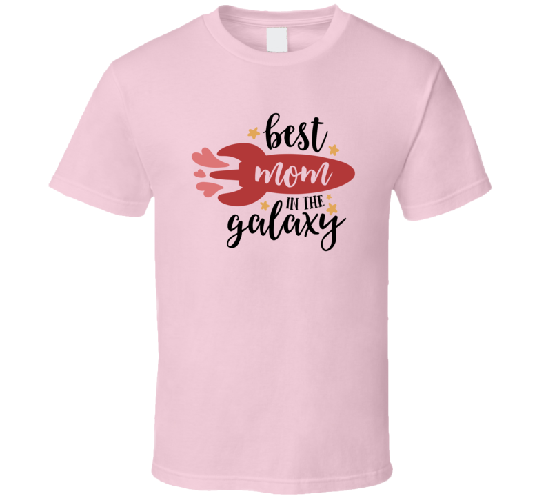 Best Mom In The Galaxy Loving Tshirt Cute Mother's Day Tee For Mother T Shirt