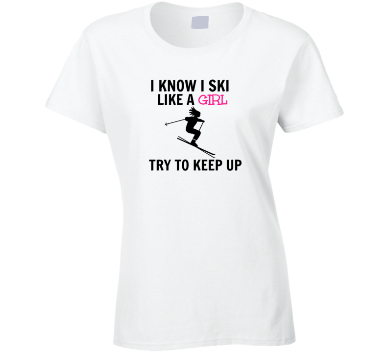 Ski Like a GirLadies Fitted T-Shirt Novelty Clothing Gift Tee Shirt New