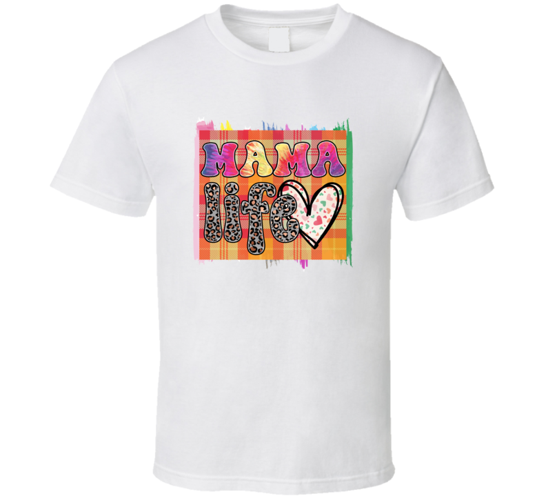 Mama Life Love Tshirt A Great Novelty Mother's Day Gift Tee For Mom T Shirt