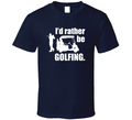 I'd Rather Be Golfing T-Shirt Novelty Fashion Clothing Sports Golf T Shirt New