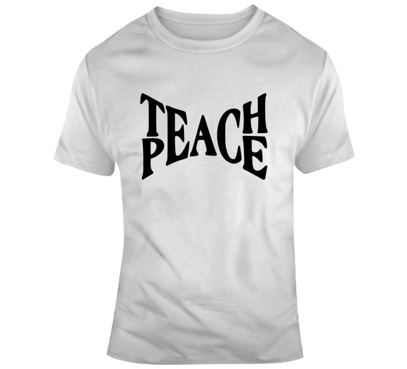 Teach Peace Inspirational Novelty T Shirt Happy Motivational Tee Gift T Shirt