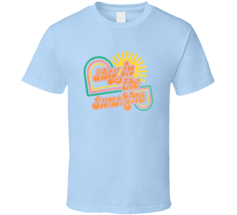 Stay In The Sunshine Retro Tee Cool Summertime T-shirt Summer Season Novelty T Shirt
