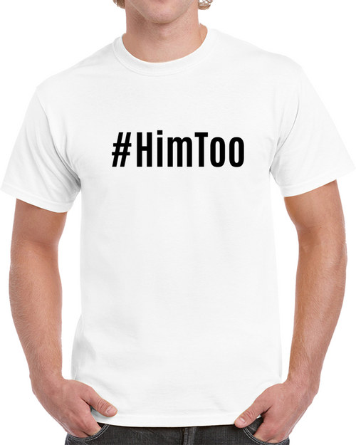 #himtoo Novelty T-shirt Support For Men Him Too Movement Conversation Starter T