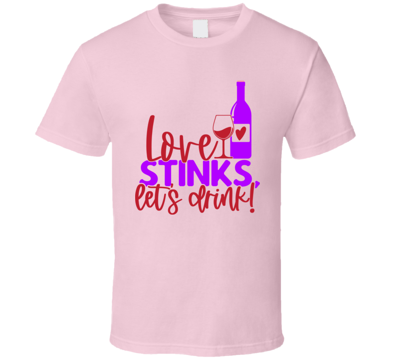 Love Stinks Lets Drink Tee Funny Tshirt Anti-valentine's Day T Shirt