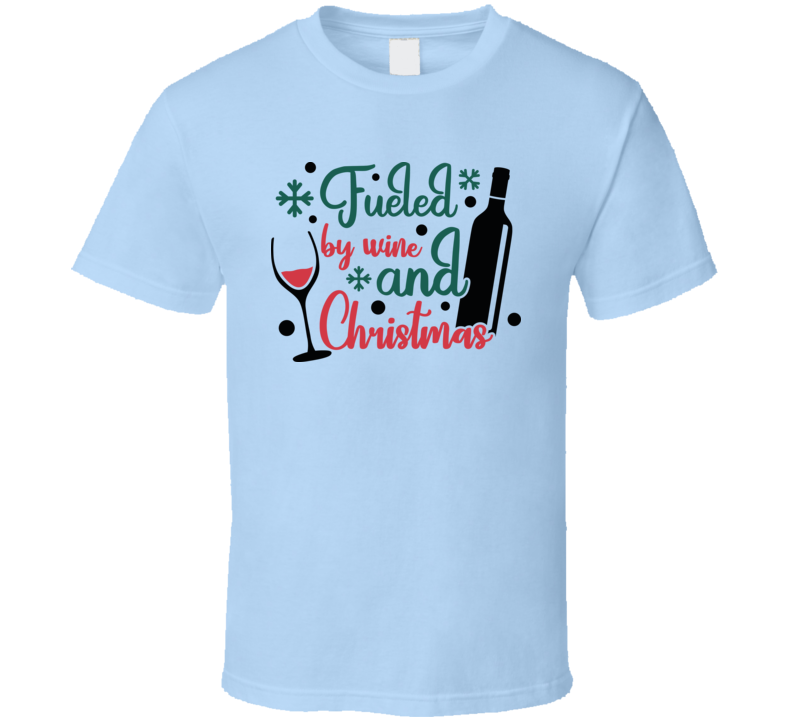 Fueled By Wine And Christmas Drinking Tee Fun Christmas Tshirt Holiday T Shirt