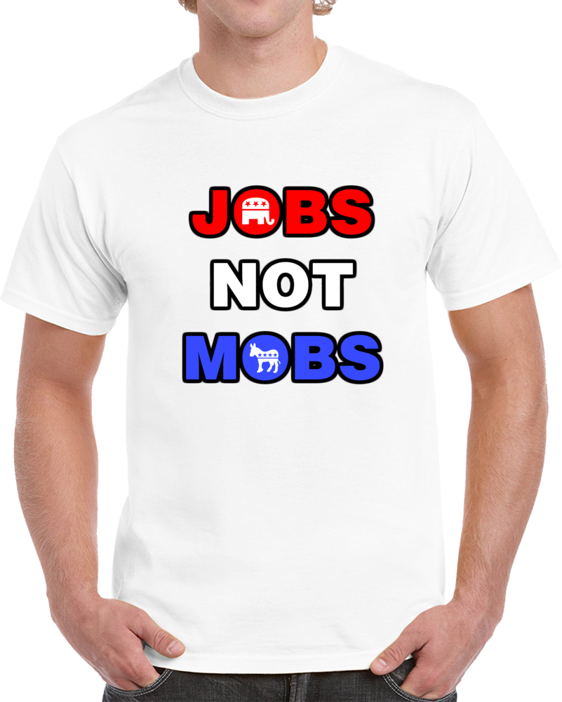 Jobs Not Mobs Political T Shirt President Donald Trump Maga Election 2020 Tee