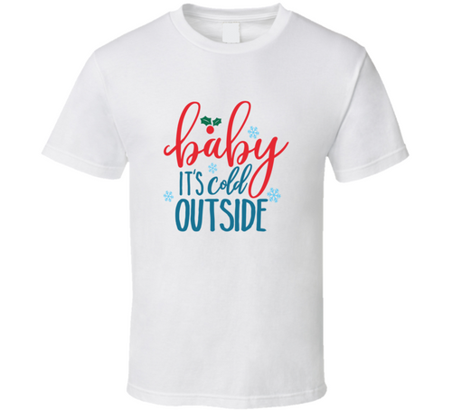 Baby Its Cold Outside Very Cool Novelty Holiday Spirit Christmas T Shirt