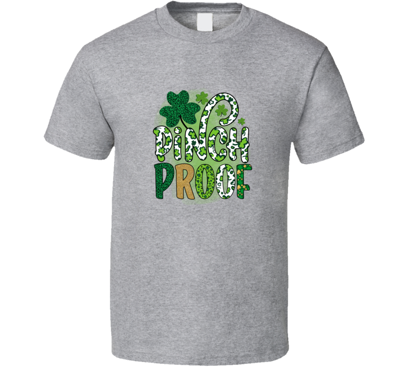 Pinch Proof T-shirt St Patrick's Day Fun Cool Tee Gift T Shirt