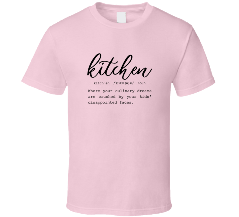 Kitchen Definition Tee Funny And Sarcastic Novelty T Shirt