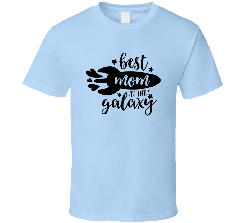 Best Mom In The Galaxy Tshirt Cute Mother's Day Tee For Mother T Shirt