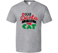 Dear Santa It Was The Cat Christmas Tshirt Cool Funny T-shirt Holiday Tee T Shirt