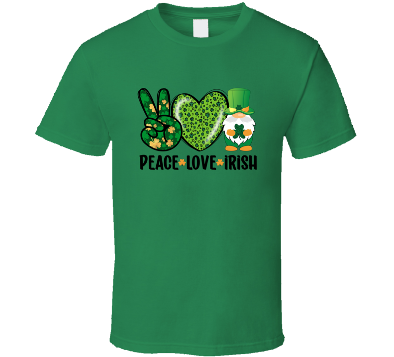 Peace Love Irish T-shirt St Patricks Day Fun Cool Tee Gift T Shirt