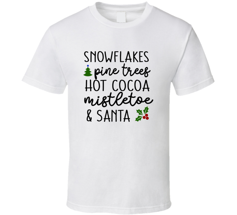 Snowflakes Pine Trees Hot Cocoa Mistletoe &amp; Santa Christmas Tee Holiday Tshirt Great Yuletide T Shirt