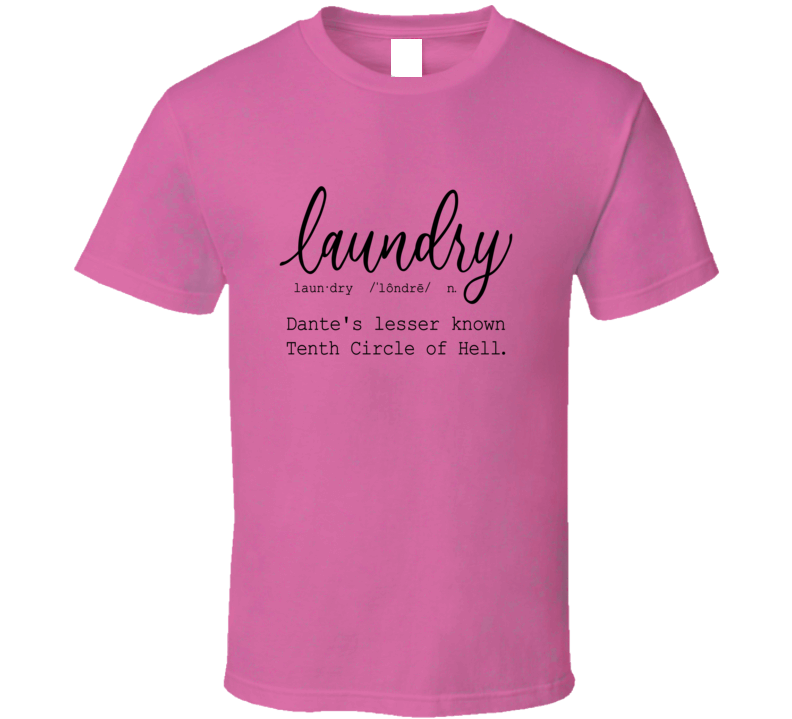 Laundry Definition Dante's Circle Of Hell Tee Funny And Sarcastic Novelty T Shirt