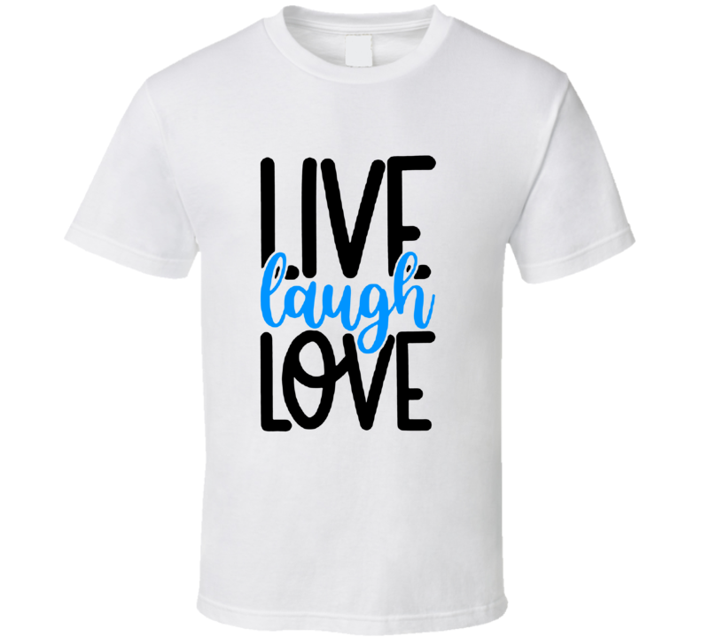 Live Laugh Love Tee Cool New Novelty Motivational &amp; Loving T Shirt