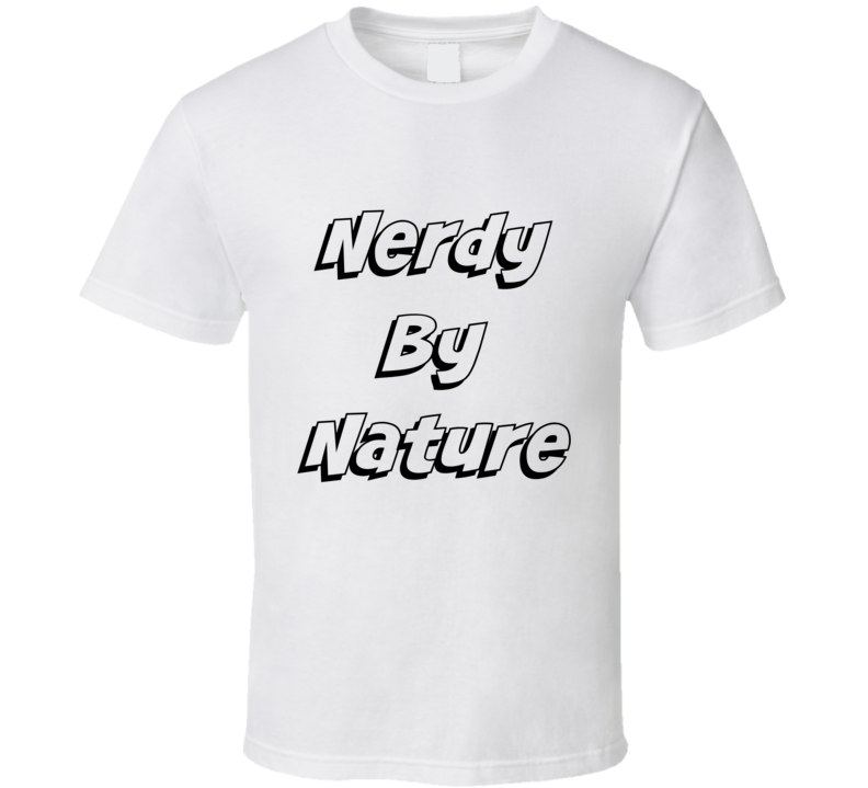 Nerdy By Nature Funny T-Shirt Novelty Fashion Unisex Clothing Novelty Gift Shirt