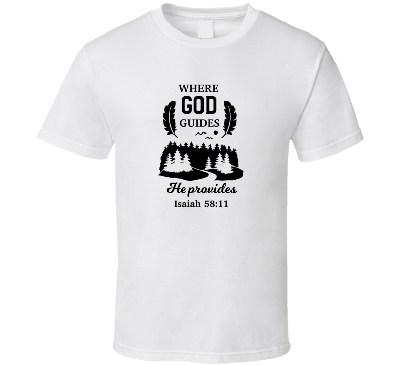 Where God Guides He Provides Tee Novelty Christian Faith T Shirt