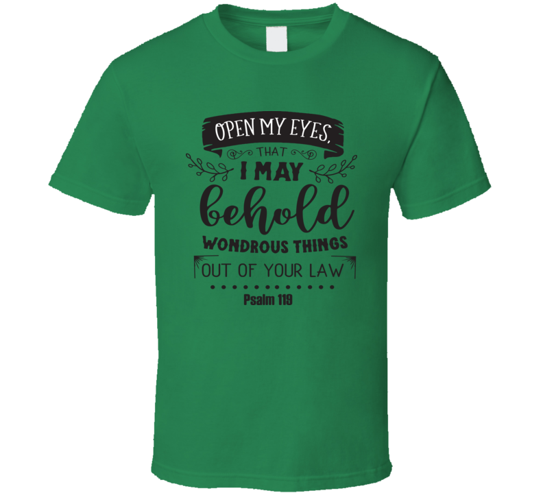 Open My Eyes That I May Behold Wondrous Things Tee Novelty Christian Motivational T Shirt