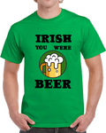 Irish You Were Beer Funny T Shirt Novelty St. Patrick's Day Glam Party TeeÂ 