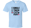 Single Taken Cat Mom Tee Funny Mom Tshirt Amusing Mother T Shirt