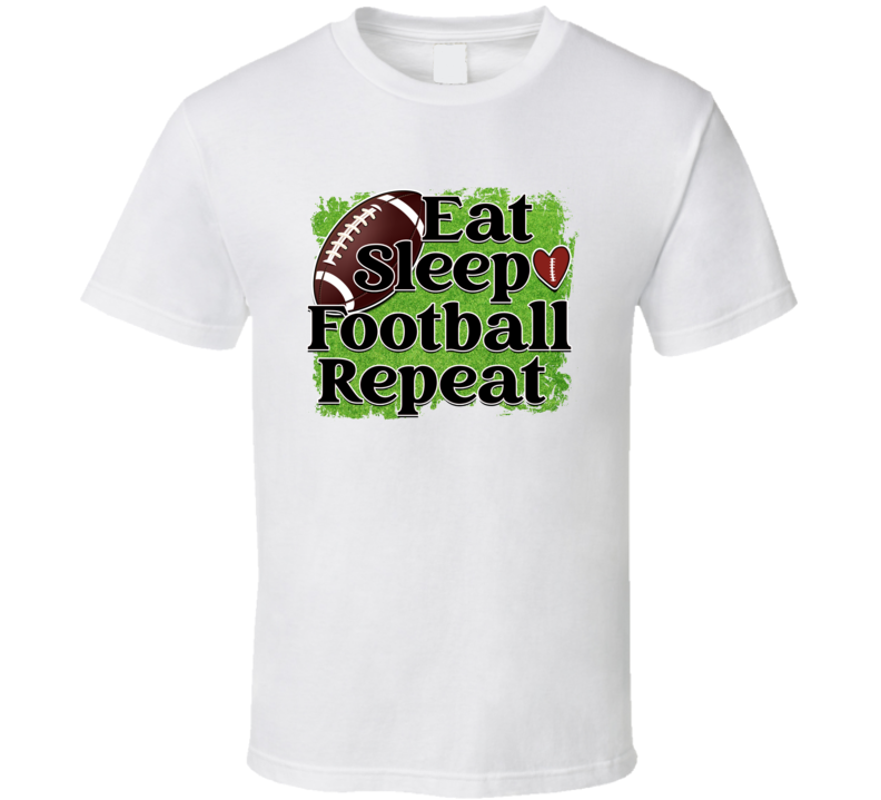 Eat Sleep Football Repeat Tee Cool Football Tshirt Gridiron T Shirt