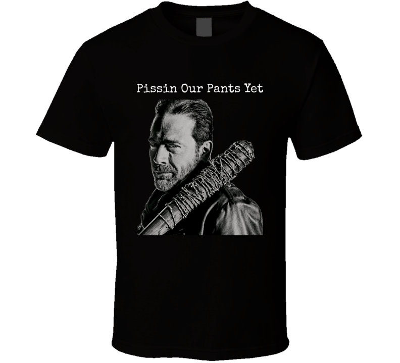 Negan Pissin Yourself Yet Walking Dead T-Shirt Jeffrey Dean Morgan Novelty Gift 