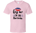 Kiss Me Im An American Tee Usa Pride Tshirt July 4th T Shirt