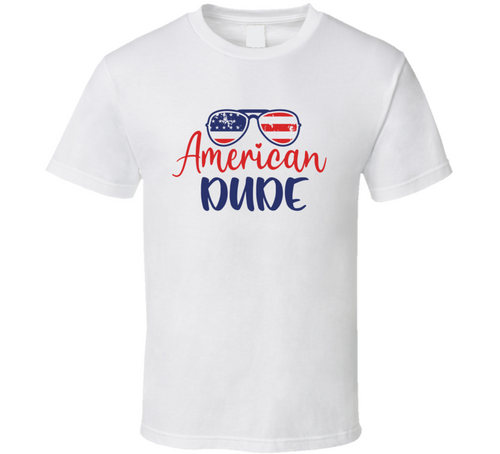 American Dude Tshirt Usa Pride Tee July 4th T Shirt