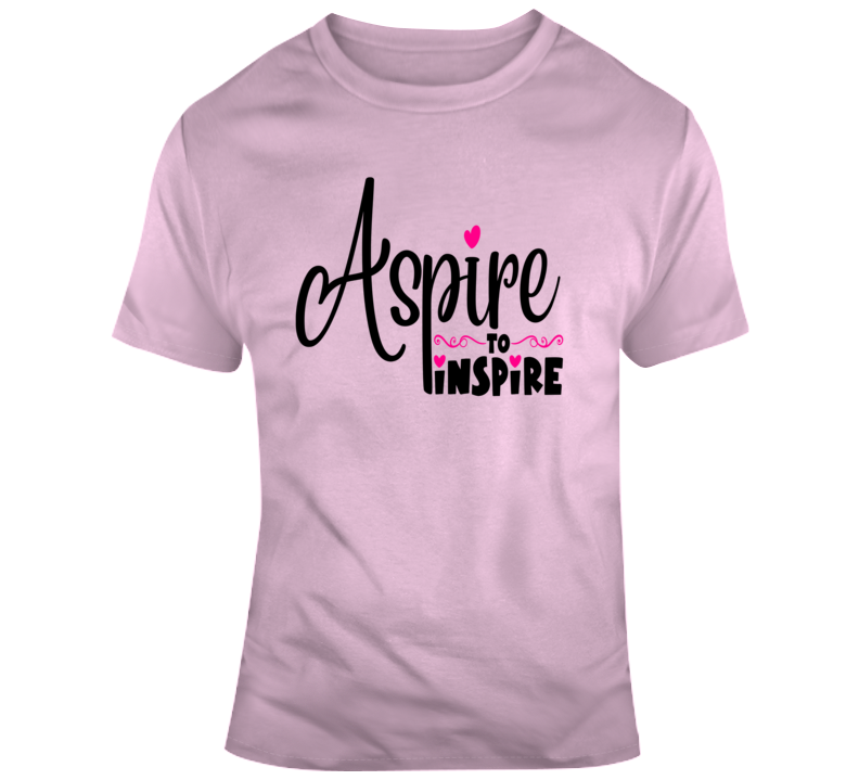 Aspire To Inspire Positive T-shirt Motivational And Inspirational Gift T Shirt