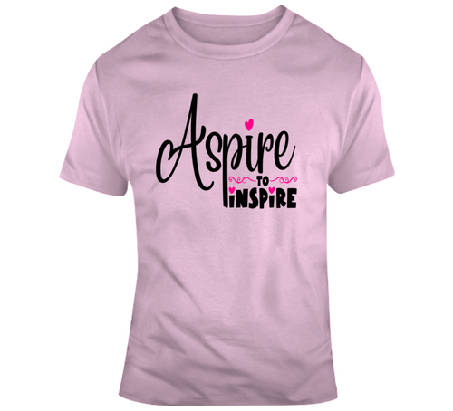 Aspire To Inspire Positive T-shirt Motivational And Inspirational Gift T Shirt