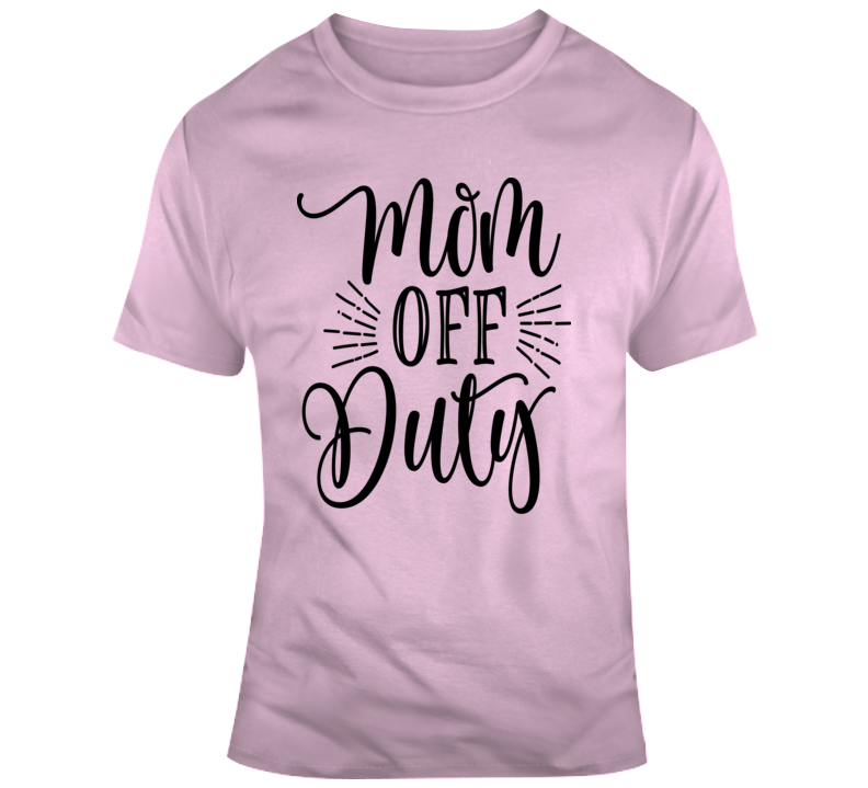 Mom Off Duty T-shirt A Great Novelty Glam Gift Tee For Mom The Rock Star T Shirt