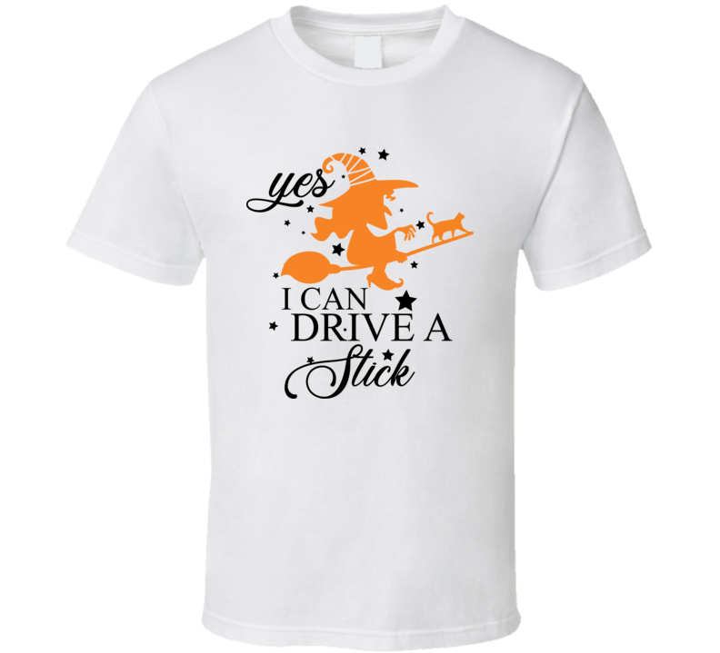 Yes I Can Drive A Stick Halloween Witch Tee Cool Fall T-shirt Holiday Novelty T Shirt
