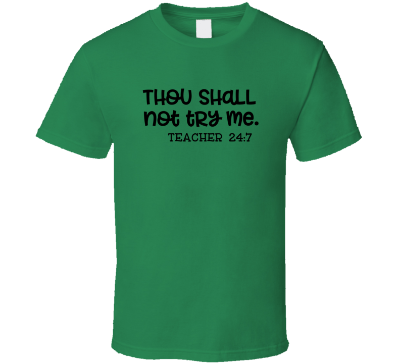 Thou Shall Not Try Me Teacher T Shirt Funny Educator Tee Is A Great Gift T Shirt
