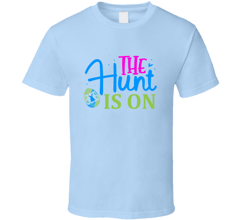 The Hunt Is On Tshirt Cute Easter Egg Tee Is A Cool Holiday Gift T Shirt