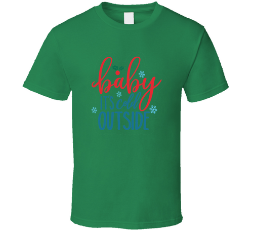 Baby Its Cold Outside Tee Very Cool Novelty Holiday Christmas T Shirt