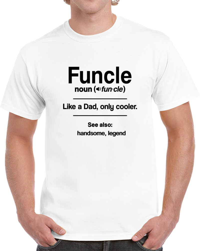 Funcle Like A Dad Only Cooler Novelty T Shirt Great Gift For Uncle Glam Tee Top