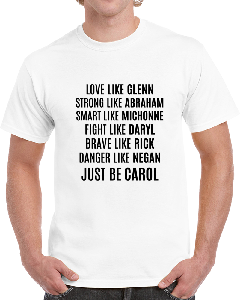 Just Be Carol Peletier T-shirt The Walking Dead  Amc Tv Zombie Melissa Mcbride T