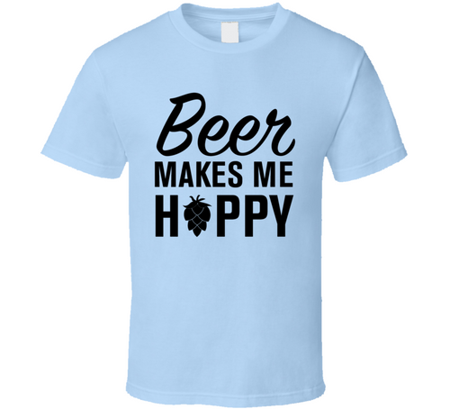 Beer Makes Me Happy Funny Beer Drinker Novelty T Shirt
